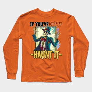 If you got it haunt it halloween Long Sleeve T-Shirt